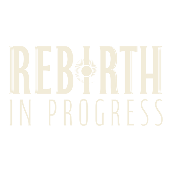 Rebirth in Progress